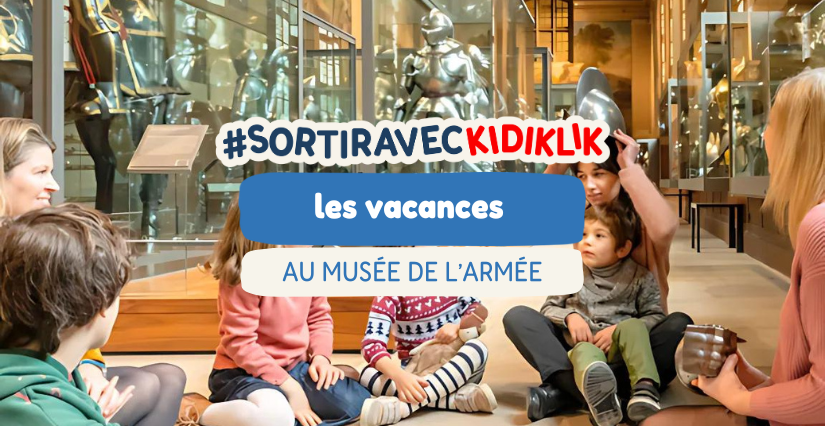 Que faire avec les enfants aux Invalides pendant les vacances ?