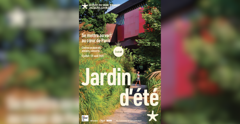 Week-end d'ouverture du Jardin d'été au Musée du Quai Branly-Jacques Chirac, Paris 7ème