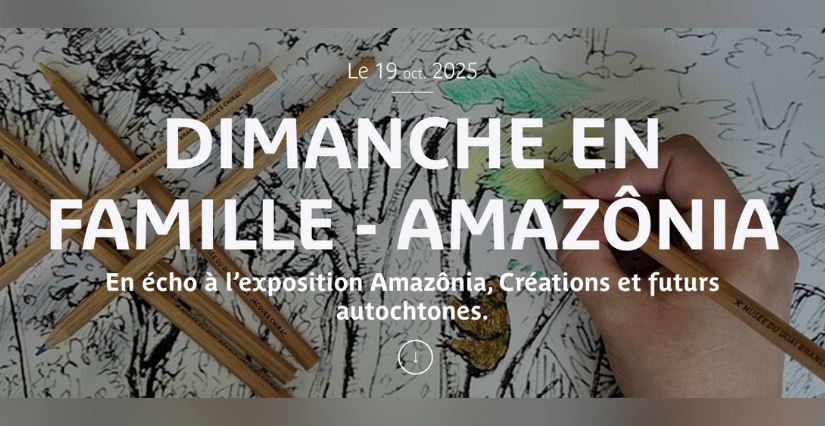 Dimanche en famille "Amazônia" au musée du quai Branly – Jacques Chirac, Paris 7e
