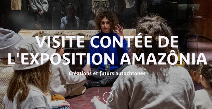 Visite contée de l'exposition "Amazônia" au musée du quai Branly - Jacques Chirac, Paris 7e