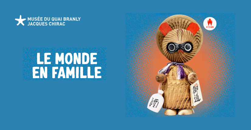 La saison 2026-27 au musée du quai Branly - Jacques Chirac en famille, Paris 7e