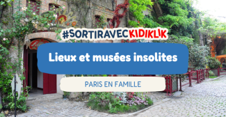 Le Top des musées et lieux culturels insolites de Paris à visiter avec les enfants